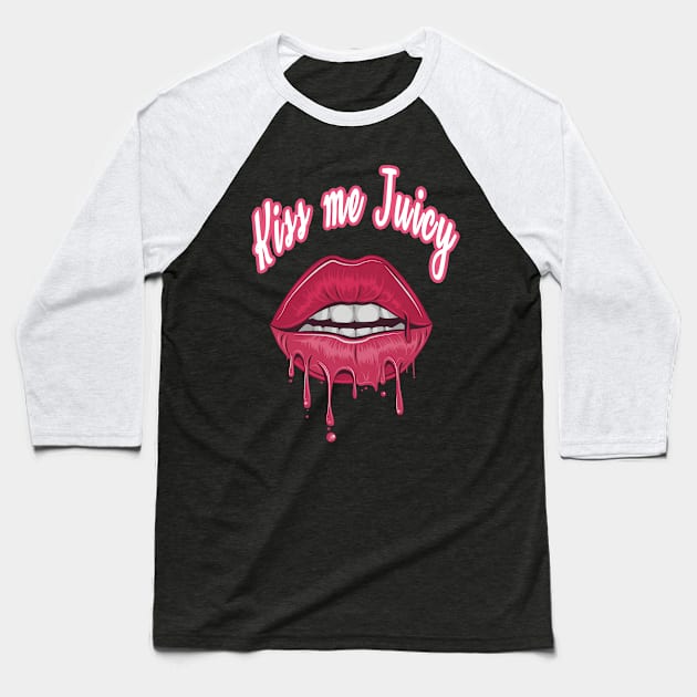 Kiss me juicy Baseball T-Shirt by Aleksandar NIkolic